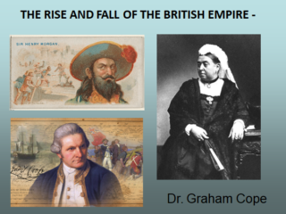 A talk by Public Speaker Dr Graham Cole - THE RISE AND FALL OF THE BRITISH EMPIRE